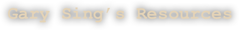 Gary Sing’s Resources